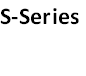 S-Series
