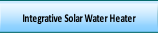 Integrative Solar Water Heater.